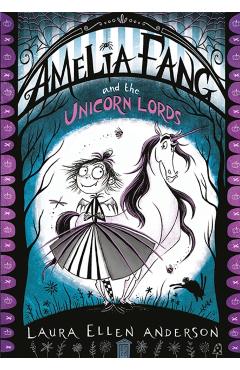Amelia Fang and the Unicorn Lords