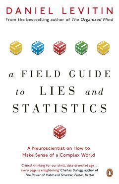 Field Guide to Lies and Statistics