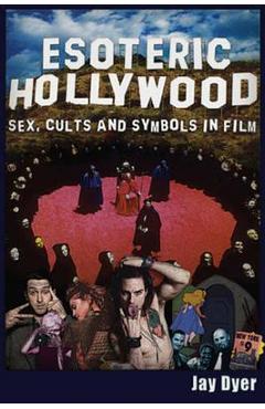 Esoteric Hollywood:: Sex, Cults and Symbols in Film