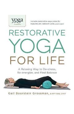 Yoga Journal Presents Restorative Yoga for Life