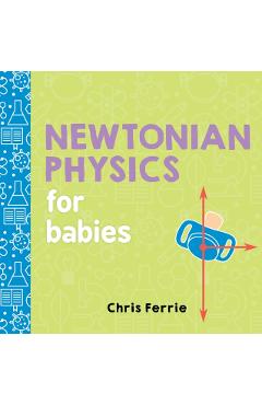 Newtonian Physics for Babies