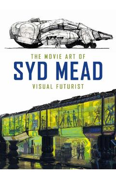 Movie Art of Syd Mead: Visual Futurist