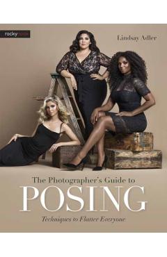 Photographer s Guide to Posing, the