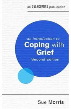Introduction to Coping with Grief, 2nd Edition