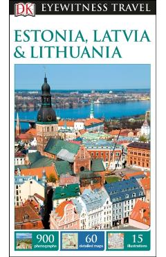 DK Eyewitness Travel Guide Estonia, Latvia and Lithuania