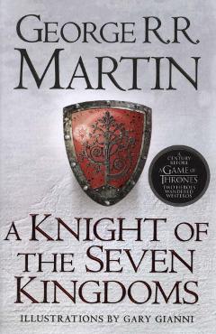 A Knight of the Seven Kingdoms - George R.R. Martin