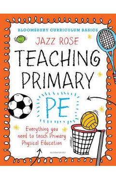 Bloomsbury Curriculum Basics: Teaching Primary PE