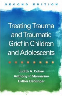 Treating Trauma and Traumatic Grief in Children and Adolesce