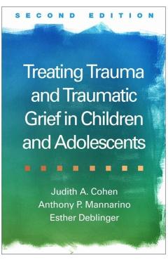Treating Trauma and Traumatic Grief in Children and Adolesce