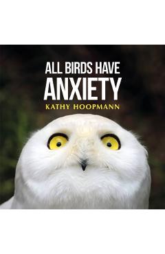 All Birds Have Anxiety