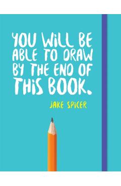 You Will be Able to Draw by the End of This Book
