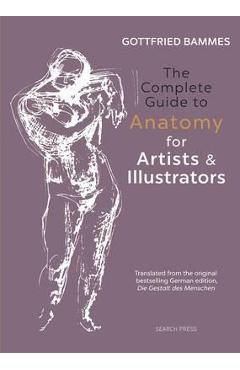Complete Guide to Anatomy for Artists & Illustrators