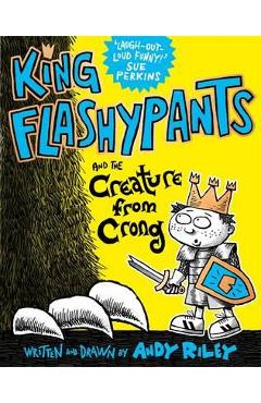 King Flashypants and the Creature from Crong - Andy Riley