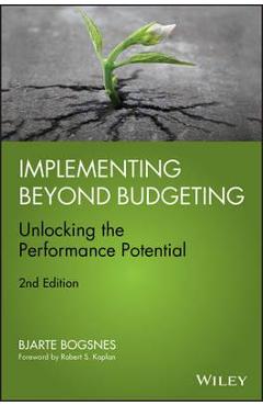 Implementing Beyond Budgeting: Unlocking the Performance Pot