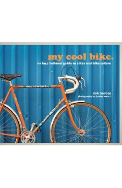 My Cool Bike – Chris Haddon Chris Haddon imagine 2022 cartile.ro