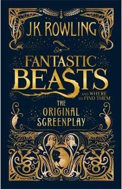 Fantastic Beasts and Where to Find Them: The Original Screenplay – J. K. Rowling J.K. Rowling imagine 2022 cartile.ro