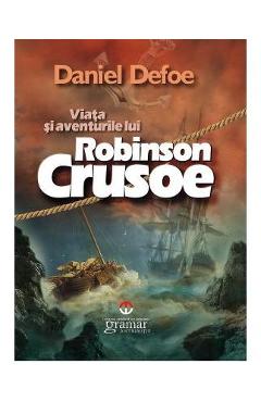 Viata si aventurile lui Robinson Crusoe – Daniel Defoe Aventurile imagine 2022