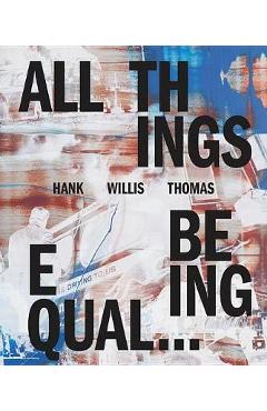 Hank Willis Thomas: All Things Being Equal