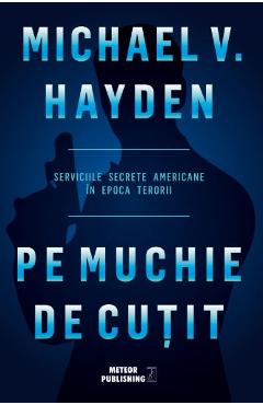 Pe muchie de cutit - Michael V. Hayden