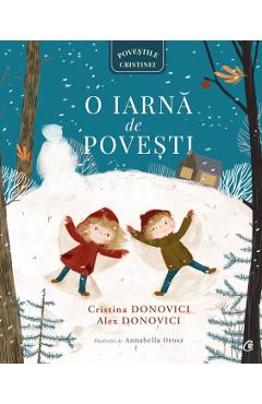 O iarna de povesti – Cristina Donovici, Alex Donovici, Annabella Orosz Alex Donovici imagine 2022 cartile.ro