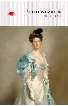 Rivalitate – Edith Wharton Beletristica imagine 2022