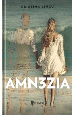 Amn3zia - Cristina Lincu - UNIVERS