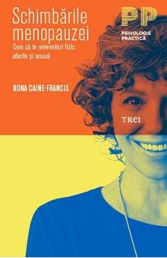 Schimbarile menopauzei – Dona Caine-Francis De La Libris.ro Carti Dezvoltare Personala 2023-06-01 3