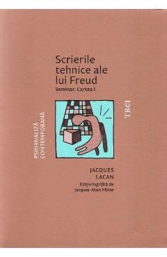 Scrierile tehnice ale lui Freud. Seminar. Cartea I - Jacques Lacan