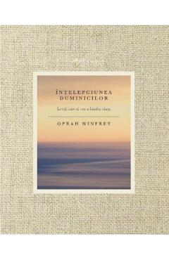 Intelepciunea duminicilor - Oprah Winfrey - LIFESTYLE