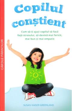 Copilul constient - Susan Kaiser Greenland