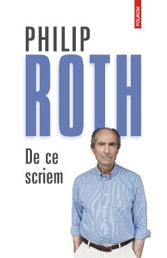 De ce scriem - Philip Roth
