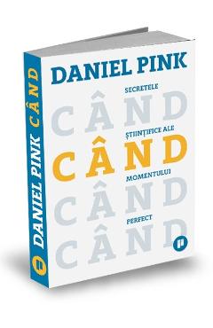 Cand. Secretele stiintifice ale momentului perfect – Daniel Pink De La Libris.ro Carti Dezvoltare Personala 2023-09-21