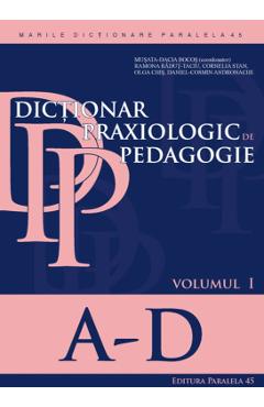 Dictionar praxiologic de pedagogie vol.1: A-D – Musata-Dacia Bocos (A-D)