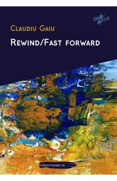 Rewind Fast forward – Claudiu Gaiu Beletristica