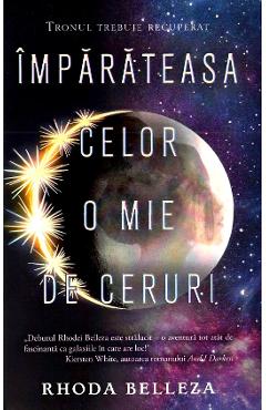 Imparateasa celor o mie de ceruri - Rhoda Belleza - UNICART
