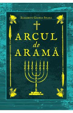 Arcul de arama - Elizabeth George Speare