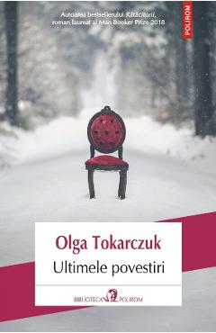 Ultimele povestiri - Olga Tokarczuk