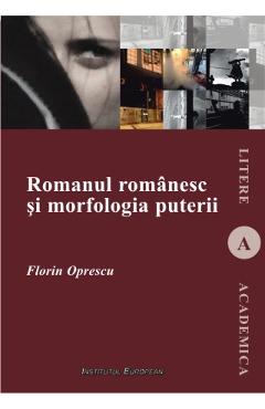 Romanul romanesc si morfologia puterii – Florin Oprescu Filologie imagine 2022
