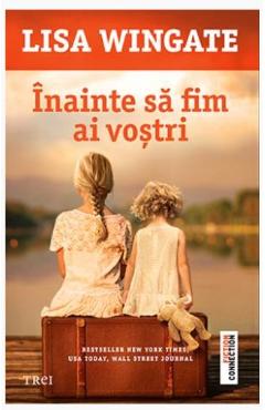 Inainte sa fim ai vostri - Lisa Wingate