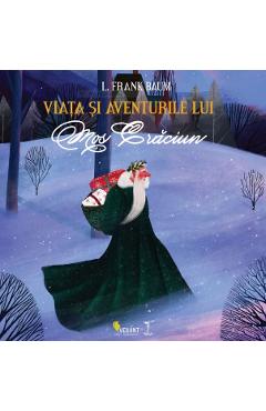 Viata si aventurile lui Mos Craciun - L. Frank Baum 