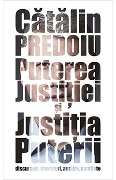 Puterea justitiei si justitia puterii – Catalin Predoiu Biografii poza bestsellers.ro