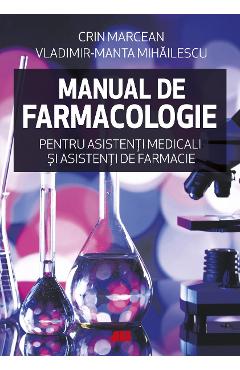 Manual de farmacologie pentru asistenti medicali si asistenti de farmacie - Crin Marcean, Vladimir-Manta Mihailescu