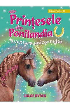Printesele din Ponilandia. Aventura unicornului - Chloe Ryder