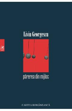 Parerea din mijloc - Liviu Georgescu - CARTEA ROMANEASCA EDUCATIONAL