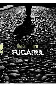 Fugarul - Horia Blidaru - CARTEA ROMANEASCA EDUCATIONAL