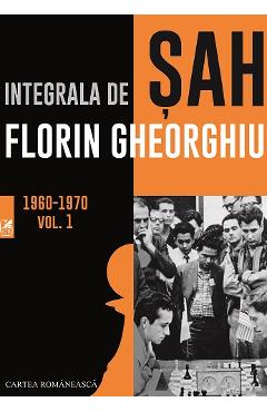 Integrala de sah vol.1 1960-1970 – Florin Gheorghiu 1960-1970 2022