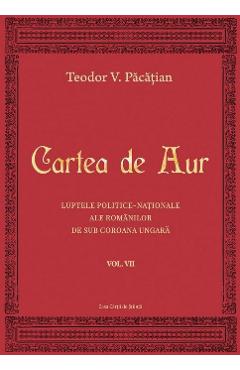 Cartea de aur vol.7 - Teodor V. Pacatian - CASA CARTII DE STIINTA