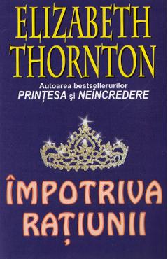 Impotriva ratiunii - Elizabeth Thornton - LIDER