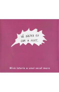 Mica istorie a unui secol mare - Monica Onojescu - GRUPUL EDITORIAL ART
