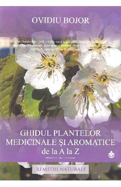 Ghidul plantelor medicinale si aromatice de la A la Z - Ovidiu Bojor - DHARANA